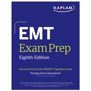 EMT Exam Prep, Eighth Edition: Focused Prep for the NREMT Cognitive Exam + One Full Length Practice Test