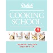 Delish Cooking School Learning to Cook Step-by-Step