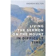 Living the Sermon on the Mount in Difficult Times