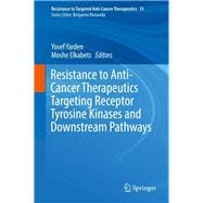 Resistance to Anti-cancer Therapeutics Targeting Receptor Tyrosine Kinases and Downstream Pathways