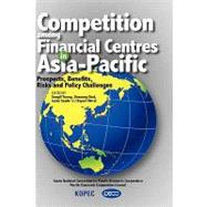 Competition Among Financial Centres in Asia-Pacific: Prospects, Benefits, Risks and Policy Challenges