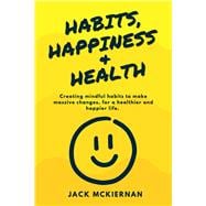 Habits, Happiness & Health