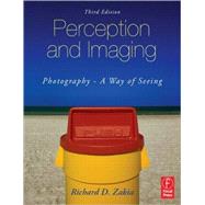 Perception and Imaging: Photography--A Way of Seeing