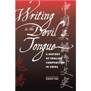 Writing in the Devil's Tongue: A History of English Composition in China