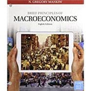 Bundle: Brief Principles of Macroeconomics, Loose-Leaf Version, 8th + LMS Integrated Aplia, 1 term Printed Access Card