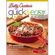 Betty Crocker's Quick & Easy Cookbook: 30 minutes or less to dinner every night