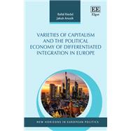 Varieties of Capitalism and the Political Economy of Differentiated Integration in Europe