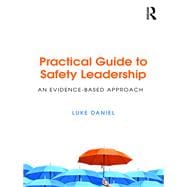 Practical Guide to Safety Leadership: An Evidence Based Approach