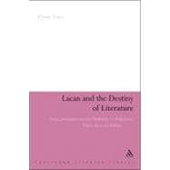 Lacan and the Destiny of Literature Desire, Jouissance and the Sinthome in Shakespeare, Donne, Joyce and Ashbery