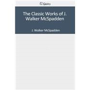 The Classic Works of J. Walker Mcspadden