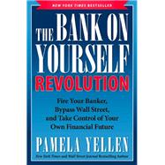 The Bank On Yourself Revolution Fire Your Banker, Bypass Wall Street, and Take Control of Your Own Financial Future