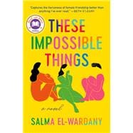 These Impossible Things A Novel