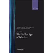 History of Broadcasting in the United Kingdom Volume II: The Golden Age of Wireless