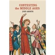 Contesting the Middle Ages: Debates that are Changing our Narrative of Medieval History