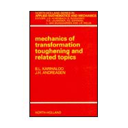 Mechanics of Transformation Toughening and Related Topics