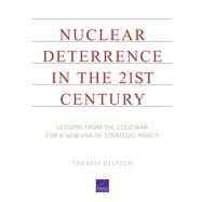 Nuclear Deterrence in the 21st Century Lessons from the Cold War for a New Era of Strategic Piracy