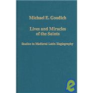 Lives and Miracles of the Saints: Studies in Medieval Latin Hagiography