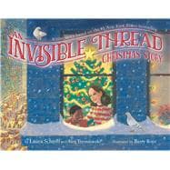 An Invisible Thread Christmas Story A true story based on the #1 New York Times bestseller