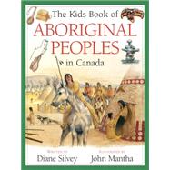 The Kids Book of Aboriginal Peoples in Canada