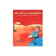 Art with a Difference : Looking at Difficult and Unfamiliar Art