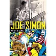 Joe Simon: My Life in Comics