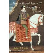 Hero or Tyrant? Henry III, King of France, 1574-89