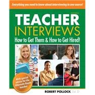 Teacher Interviews: How to Get Them and How to Get Hired! 2nd edition