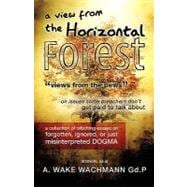 View from the Horizontal Forest : Views from the Pews on Issues Some Preachers Don't Get Paid to Talk About