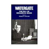Watergate : The Fall of Richard M. Nixon
