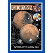 On to Mars No. 2 : Exploring and Settling a New World