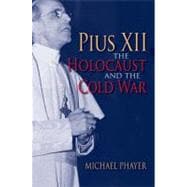 Pius XII, the Holocaust, and the Cold War