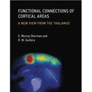 Functional Connections of Cortical Areas A New View from the Thalamus