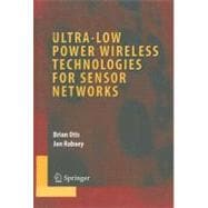 Ultra-low Power Wireless Technologies for Sensor Networks