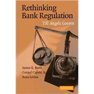 Rethinking Bank Regulation: Till Angels Govern