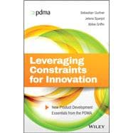 Leveraging Constraints for Innovation New Product Development Essentials from the PDMA