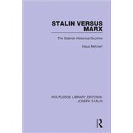 Stalin Versus Marx (Routledge Library Editions: Joseph Stalin): The Stalinist Historical Doctrine