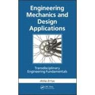 Engineering Mechanics and Design Applications: Transdisciplinary Engineering Fundamentals