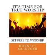 It's Time for True Worship