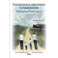 Psychological Adjustment to Immigration : Individual and Family Aspects