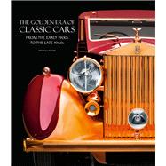 The Golden Era of Classic Cars From the Early 1900s to the Late 1960s