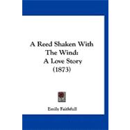 Reed Shaken with the Wind : A Love Story (1873)