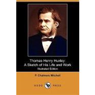 Thomas Henry Huxley : A Sketch of His Life and Work