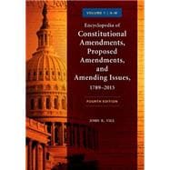 Encyclopedia of Constitutional Amendments, Proposed Amendments, and Amending Issues, 1789-2015