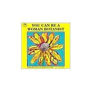 You Can Be a Woman Botanist