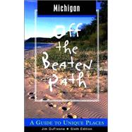 Michigan Off the Beaten Path®, 6th; A Guide to Unique Places