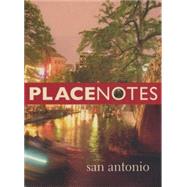 Placenotes San Antonio