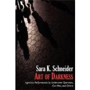 Art of Darkness : Ingenious Performances by Undercover Operators, con Men, and Others,9780979309311