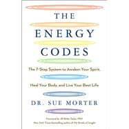 The Energy Codes The 7-Step System to Awaken Your Spirit, Heal Your Body, and Live Your Best Life