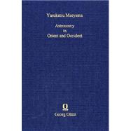Astronomy In Orient And Occident: Selected Papers On Its Cultural And Scientific History.