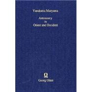 Astronomy In Orient And Occident: Selected Papers On Its Cultural And Scientific History.